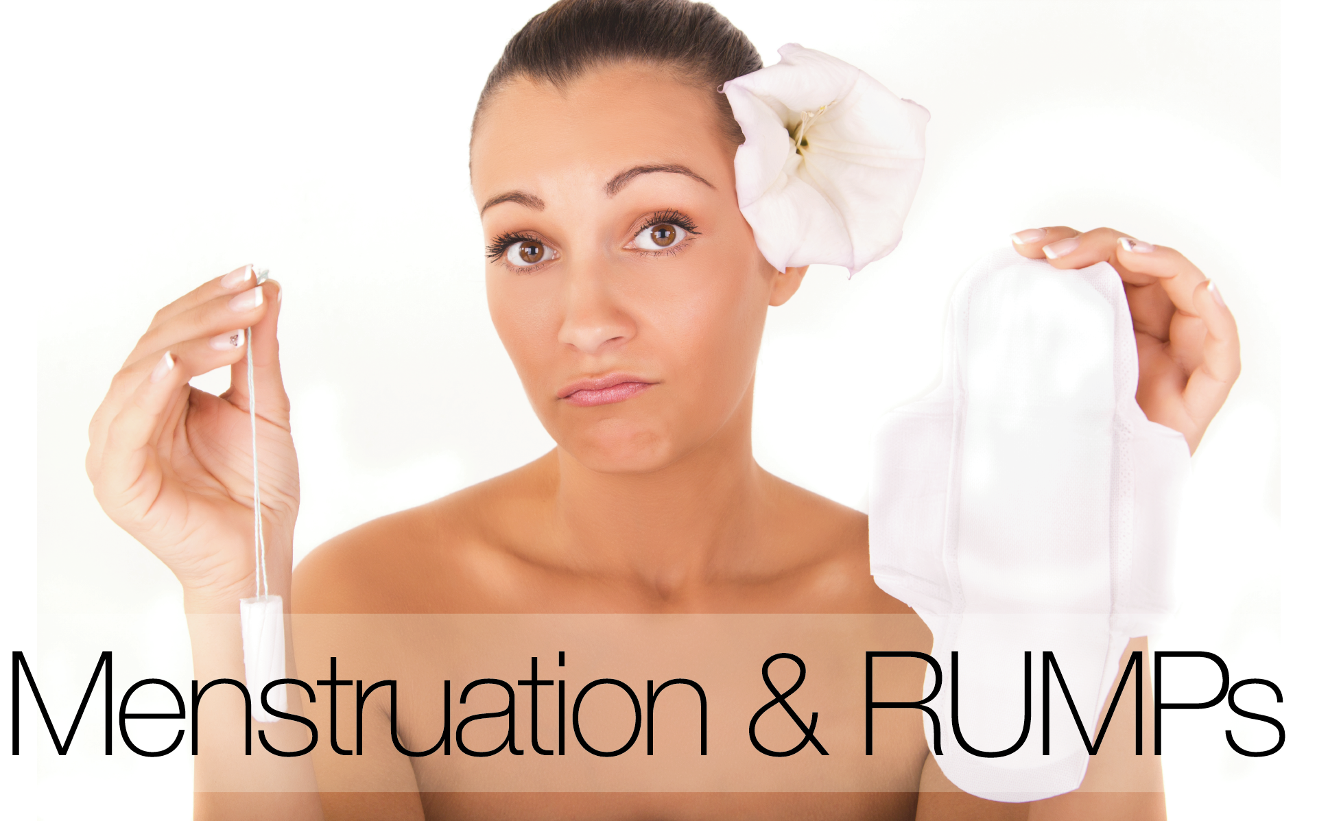 Menstruation & RUMPS